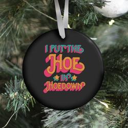 I Put the Hoe in Hoedown Ornament Perfect And Unique Gifts For Family On Christmas Holiday
