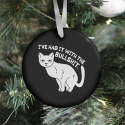 I've Had it with The Bullshit Cat Ornament Perfect And Unique Gifts For Family On Christmas