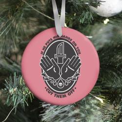 If He Puts His Hands On You Cut Them Off Ornament Perfect And Unique Gifts For Family On Christmas