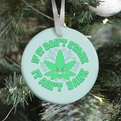 If It Don't Stank It Ain't Dank Ornament Perfect And Unique Gifts For Family On Christmas Holiday
