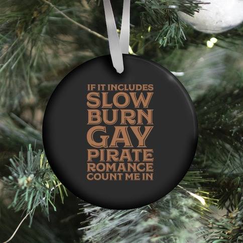 If It Includes Slow Burn Gay Pirate Romance Count Me In Ornament Perfect And Unique Gifts For Family On Christmas