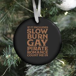 If It Includes Slow Burn Gay Pirate Romance Count Me In Ornament Perfect And Unique Gifts For Family On Christmas