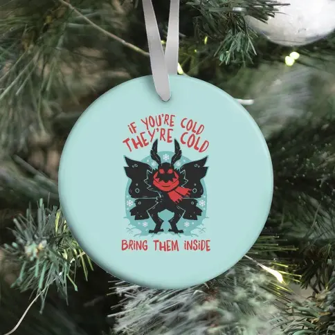 If You're Cold, They're Cold, Bring Them Inside Ornament Perfect And Unique Gifts For Family On Christmas