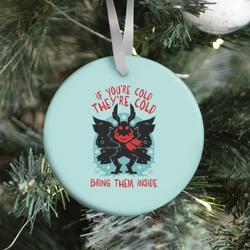 If You're Cold, They're Cold, Bring Them Inside Ornament Perfect And Unique Gifts For Family On Christmas