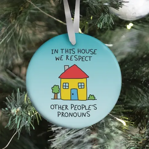 In This House We Respect Other People's Pronouns Ornament Perfect And Unique Gifts For Family On Christmas