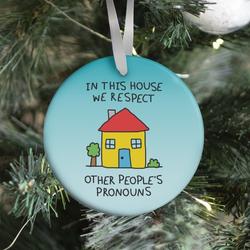 In This House We Respect Other People's Pronouns Ornament Perfect And Unique Gifts For Family On Christmas