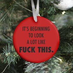 It's Beginning to Look a Lot Like F*** This (red) Ornament Perfect And Unique Gifts For Family On Christmas