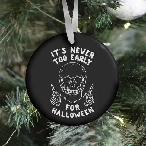 It's Never Too Early For Halloween Ornament Perfect And Unique Gifts For Family On Christmas