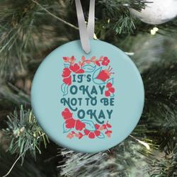 It's Okay Not To Be Okay Ornament Perfect And Unique Gifts For Family On Christmas Holiday
