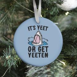 It's Yeet or Be Yeeten Shark Parody Ornament Perfect And Unique Gifts For Family On Christmas