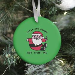 Jolly & Round But Fight Me Ornament Perfect And Unique Gifts For Family On Christmas Holiday
