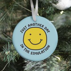 Just Another Day In The Simulation Smiley Ornament Perfect And Unique Gifts For Family On Christmas