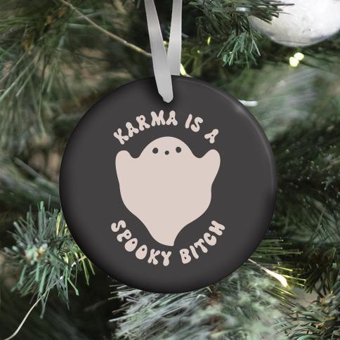Karma Is A Spooky Bitch Ghost Ornament Perfect And Unique Gifts For Family On Christmas Holiday