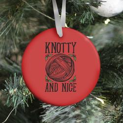 Knotty and Nice Yarn Parody Ornament Perfect And Unique Gifts For Family On Christmas Holiday