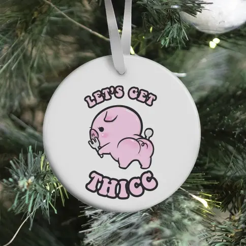 Movie Music Let's Get Thicc Ornament Perfect And Unique Gifts For Family On Christmas Holiday