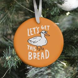 Let's Get This Bread Duck Ornament Perfect And Unique Gifts For Family On Christmas Holiday
