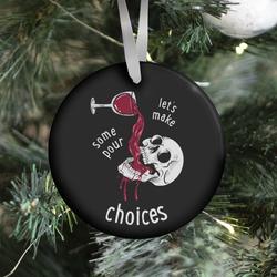 Let's Make Some Pour Choices Ornament Perfect And Unique Gifts For Family On Christmas Holiday