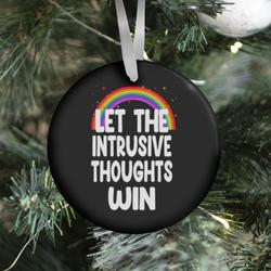 Let the Intrusive Thoughts Win Ornament Perfect And Unique Gifts For Family On Christmas Holiday