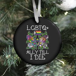 Movie Music LGBTQ+ Ally Till I Die Ornament Perfect And Unique Gifts For Family On Christmas Holiday