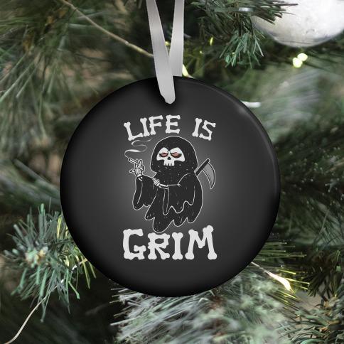 Movie Music Life Is Grim Ornament Perfect And Unique Gifts For Family On Christmas Holiday