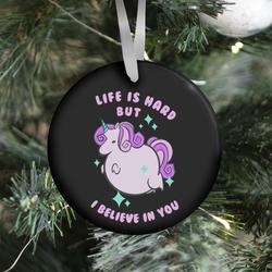 Life Is Hard But I Believe In You Ornament Perfect And Unique Gifts For Family On Christmas