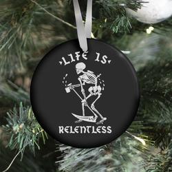 Life Is Relentless Skeleton Drinking Coffee Ornament Perfect And Unique Gifts For Family On Christmas