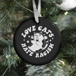 Movie Music Love Cats Hate Racism Ornament Perfect And Unique Gifts For Family On Christmas Holiday