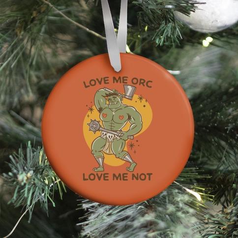 Movie Music Love Me Orc Love Me Not Ornament Perfect And Unique Gifts For Family On Christmas Holiday