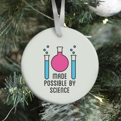 Made Possible By Science Ornament Perfect And Unique Gifts For Family On Christmas Holiday