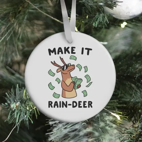 Movie Music Make It Rain-deer Ornament Perfect And Unique Gifts For Family On Christmas Holiday