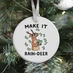 Movie Music Make It Rain-deer Ornament Perfect And Unique Gifts For Family On Christmas Holiday