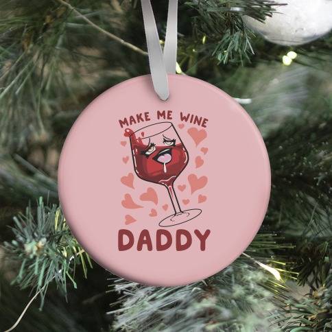 Movie Music Make Me Wine Daddy Ornament Perfect And Unique Gifts For Family On Christmas Holiday