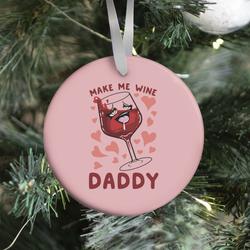 Movie Music Make Me Wine Daddy Ornament Perfect And Unique Gifts For Family On Christmas Holiday