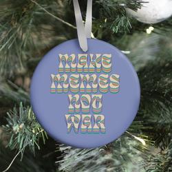 Movie Music Make Memes Not War Ornament Perfect And Unique Gifts For Family On Christmas Holiday