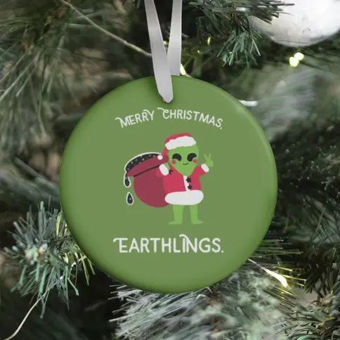 Merry Christmas, Earthlings. Ornament Perfect And Unique Gifts For Family On Christmas Holiday