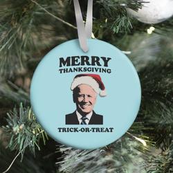 Merry Thanksgiving, Trick or Treat Ornament Perfect And Unique Gifts For Family On Christmas