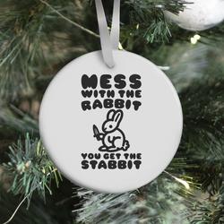Mess With The Rabbit You Get The Stabbit Ornament Perfect And Unique Gifts For Family On Christmas