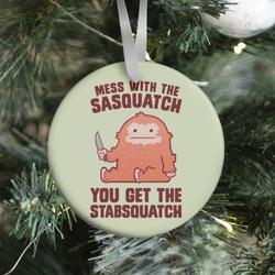 Mess With The Sasquatch, You Get The Stabsquatch Ornament Perfect And Unique Gifts For Family On Christmas