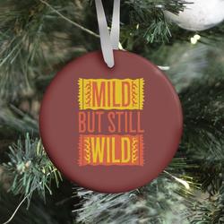Movie Music Mild But Still Wild Ornament Perfect And Unique Gifts For Family On Christmas Holiday