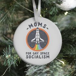 Moms For Gay Space Socialism Ornament Perfect And Unique Gifts For Family On Christmas Holiday