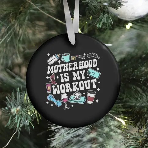 Motherhood is My Workout Ornament Perfect And Unique Gifts For Family On Christmas Holiday