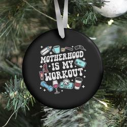 Motherhood is My Workout Ornament Perfect And Unique Gifts For Family On Christmas Holiday