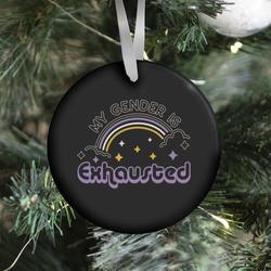 Movie Music My Gender Is Exhausted Ornament Perfect And Unique Gifts For Family On Christmas Holiday