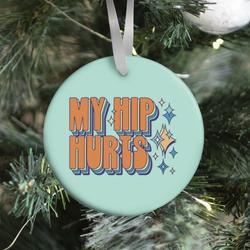 Movie Music My Hip Hurts Ornament Perfect And Unique Gifts For Family On Christmas Holiday