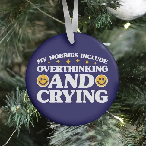 My Hobbies Include Overthinking And Crying Ornament Perfect And Unique Gifts For Family On Christmas