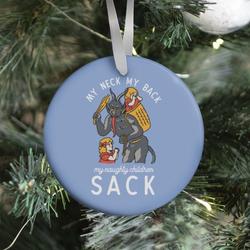 My Neck My Back My Naughty Children Sack Ornament Perfect And Unique Gifts For Family On Christmas