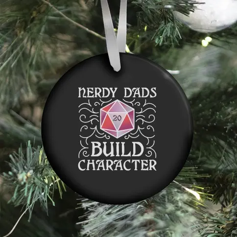 Nerdy Dads Build Character Ornament Perfect And Unique Gifts For Family On Christmas Holiday