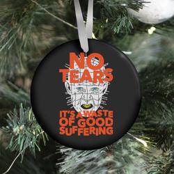No Tears. It's a Waste of Good Suffering. (Pinhead) Ornament Perfect And Unique Gifts For Family On Christmas