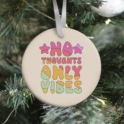 Movie Music No Thoughts Only Vibes Ornament Perfect And Unique Gifts For Family On Christmas Holiday