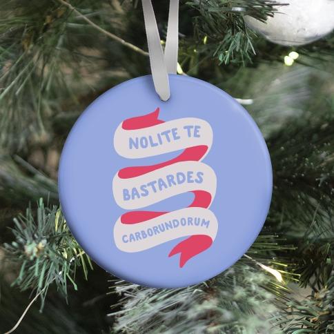 Nolite Te Bastardes Carborundorum Banner Ornament Perfect And Unique Gifts For Family On Christmas